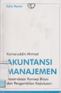 Akuntansi Manajemen; dasar-dasar konsep biaya dan pengambilan keputusan  Edisi Revisi