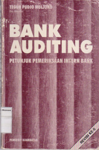 Bank auditing: petunjuk pemerikasaan intern bank