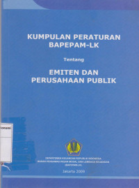 Kumpulan peraturan BAPEPAM-LK: tentang emiten dan perusahaan publik