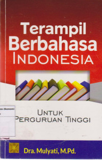 Terampil bahasa Indonesia: untuk perguruan tinggi