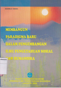 Membangun paradigma baru dalam pengembangan ilmu pengetahuan sosial dan humaniora