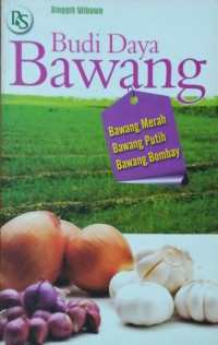 Budidaya Bawang : bawang merah, bawang putih, bawang bombay