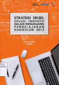 Strategi SRLBS: Solusi Inovatif dalam Menunjang Pembelajaran Kurikulum 2013