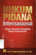 Hukum Pidana Internasional : Dalam Dinamika Pengadilan Pidana Internasional