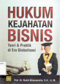 Hukum Kejahatan Bisnis: Teori & Praktik di Era Globalisasi