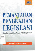 Pemantauan & pengkajian legislasi: serta permasalahan aktual di bidang hukum: suatu rekomendasi