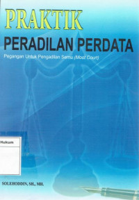 Praktik Peradilan Perdata: Pegangan Untuk Semu (Moot Court).