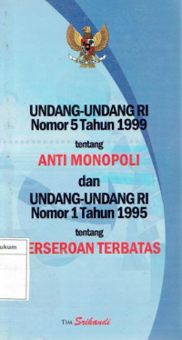 Undang-undang RI nomor 5 tahun 1999 tentang anti monopoli dan undang-undang RI nomor 1 tahun 1995 tentang perseroan terbatas