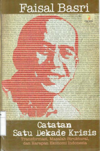 Catatan Satu Dekade Krisis: Transformasi, masalah Struktural, Dan Harapan Ekonomi Indonesia