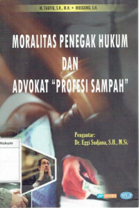 Moralitas penegak hukum dan advokat