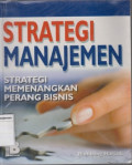 Strategi manajemen: strategi memenangkan perang bisnis