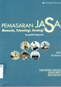 Pemasaran jasa: manusia, teknologi, strategi persfektif Indonesia jilid 1 edisi ketujuh