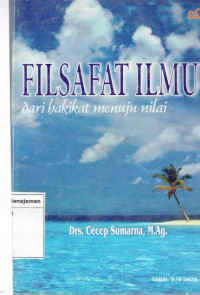 Filsafat ilmu: dari hakikat menuju nilai