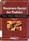 Manajemen operasi dan produksi: teori, model, dan kebijakan edisi revisi