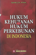 Hukum Kehutanan dan Hukum Perkebunan Di Indonesia