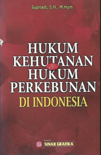 Hukum Kehutanan dan Hukum Perkebunan Di Indonesia