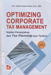 Optimizing Corporate Tax Management: Kajian Perpajakan dan Tax Planning-nya Terkini Edisi Kedua