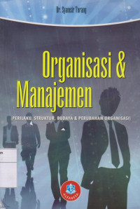 Organisasi & Manajemen: (Perilaku, Struktur, Budaya & Perubahan Organisasi)