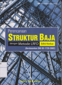 Perencanaan Struktur Baja dengan Metode LRFD: Berdasarkan SNI 03-1729-2002 Edisi Kedua