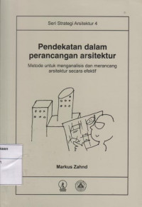 Pendekatan dalam Perancangan Arsitektur: Metode untuk Menganalisis dan Merancang Arsitektur Secara Efektif Seri Strategi Arsitektur 4