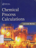 Chemical Process Calculations: Lecture Notes