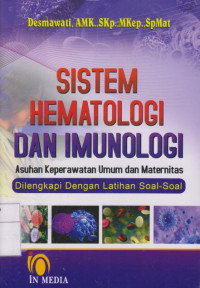 Sistem Hematologi dan Imunologi: Asuhan Keperawatan Umum dan Maternitas Dilengkapi dengan Latihan Soal-soal