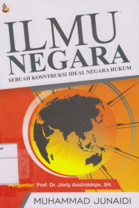 Ilmu Negara: Sebuah Konstruksi Ideal Negara Hukum