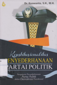 Konstitusionalitas Penyederhanaan Partai Politik