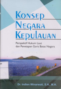 Konsep Negara Kepulauan: Perspektif Hukum Laut dan Penerapan Garis Batas Negara