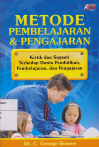 Metode Pembelajaran dan Pengajaran: Kritik dan Sugesti terhadap Dunia Pendidikan, Pembelajaran dan Pengajaran