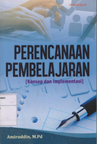 Perencanaan Pembelajaran: Konsep Dan Implementasi