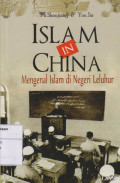 Islam In China: Mengenal Islam di Negeri Leluhur