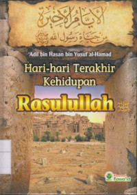 Hari - Hari Terakhir Kehidupan Rasulullah