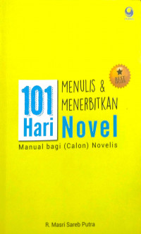 101 Hari Menulis & Menerbitkan Novel Manual bagi (calon) Novelis