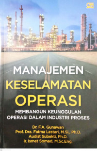 Manajemen Keselamatan Operasi : Membangun Keunggulan Operasi Dalam Industri Proses