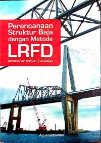 Perencanaan Struktur Baja dengan Metode LRFD (Berdasarkan SNI 03-1729-2002)