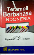 Terampil Berbahasa Indonesia: Untuk Perguruan Tinggi