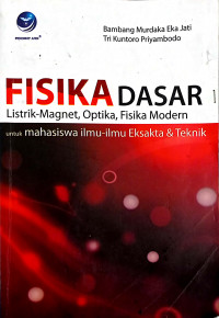 Fisika Dasar : Listrik – Magnet, Optika, Fisika Modern (Untuk Mahasiswa Ilmu – Ilmu Ekstakta & Teknik)