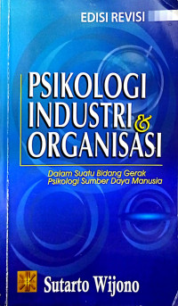 Psikologi Industri & Organisasi : Dalam Suatu Bidang Gerak Psikologi Sumber Daya Manusia