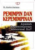 Pemimpin dan Kepemimpinan : Apakah Kepemimpinan Abnormal Itu?