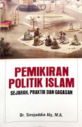 Pemikiran Politik Islam : Sejarah, Praktik, dan Gagasan