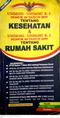 Undang-Undang R.I Nomor 36 Tahun 2009 Tentang Kesehatan & Undang-Undang R.I Nomor 44 Tahun 2009 Tentang Rumah Sakit