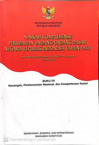 NASKAH KOMPREHENSIF PERUBAHAN UNDANG-UNDANG DASAR NEGARA REPUBLIK INDONESIA TAHUN 1945