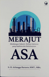Merajut Asa : Membangun Industri, Menuju Indonesia Yang Sejahtera dan Berkelanjutan