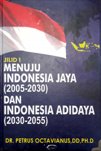 Menuju Indonesia Jaya (2005-2030) dan Indonesia Adidaya (2030-2055)