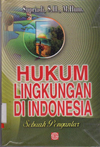 HUKUM LINGKUNGAN DIINDONESIA : SEBUAH PENGANTAR