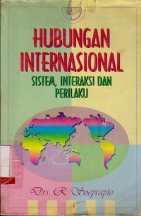 HUBUNGAN INTERNASIONAL : SISTEM, INTERAKSI DAN PERILAKU