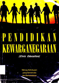 PENDIDIKAN KEWARGANEGARAAN : CIVIC EDUCATION MENUJU KEHIDUPAN YANG DEMOKRATIS DAN BERKEADABAN