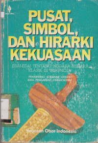 PUSAT SIMBOL DAN HIRARKI KEKUASAAN ESAI-ESAI TENTANG NEGARA -NEGARA KLASIK DI INDONESIA