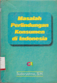 MASALAH PERLINDUNGAN KONSUMEN DI INDONESIA